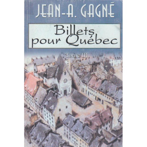 Billets pour Québec tome 111 Jean-A. Gagné